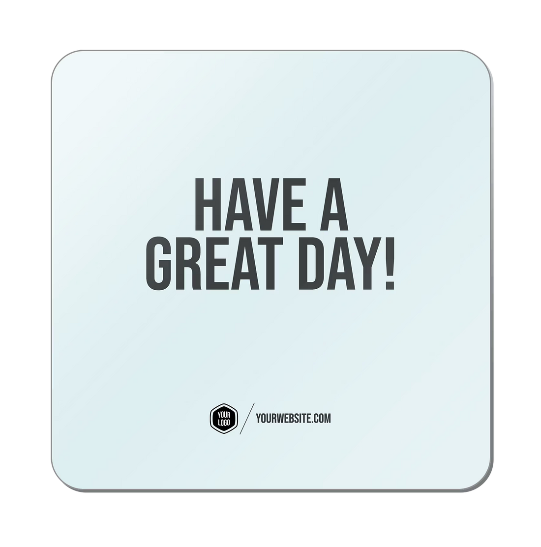 Have A Great Day — Classic Popsigns