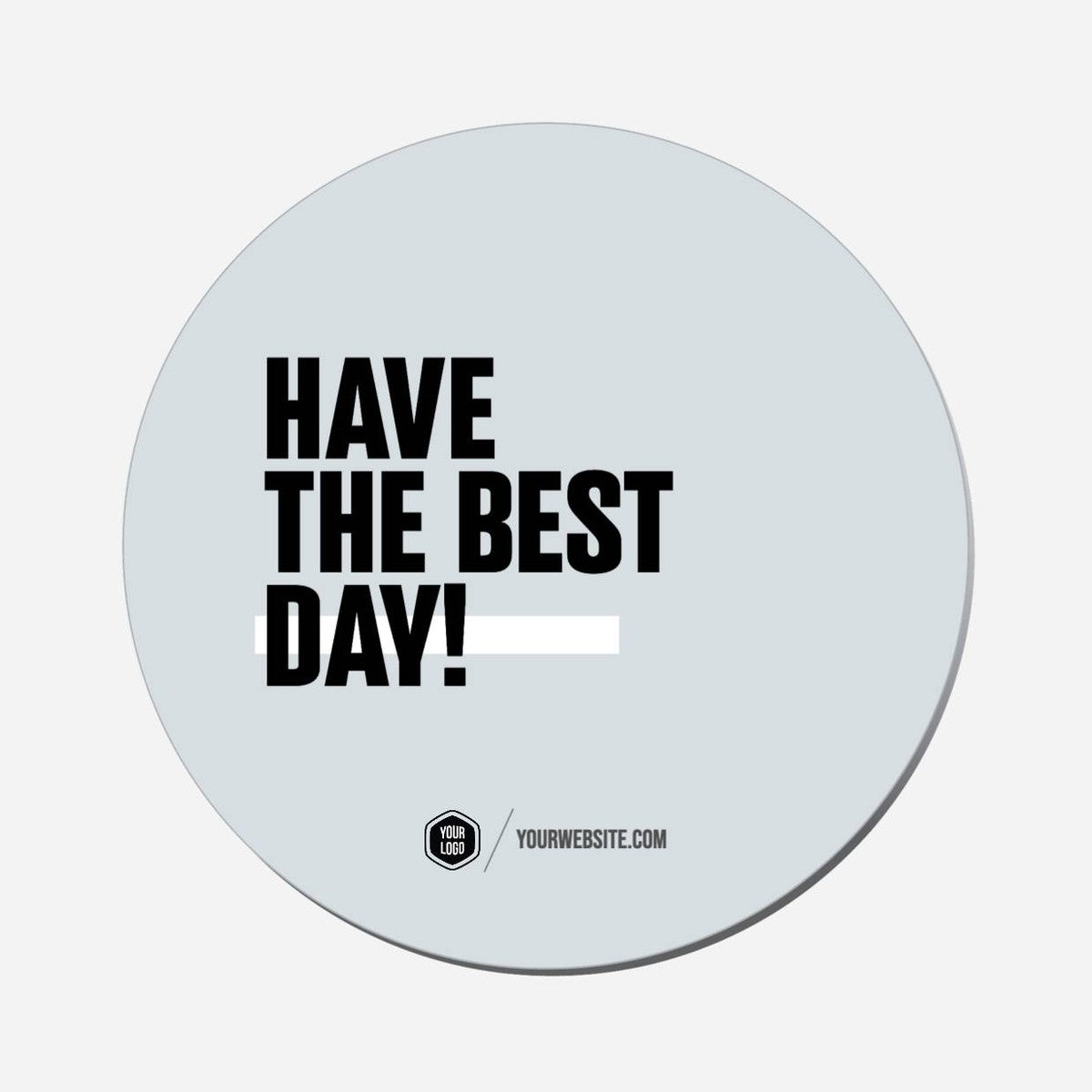Have The Best Day - Circle Shape Preview