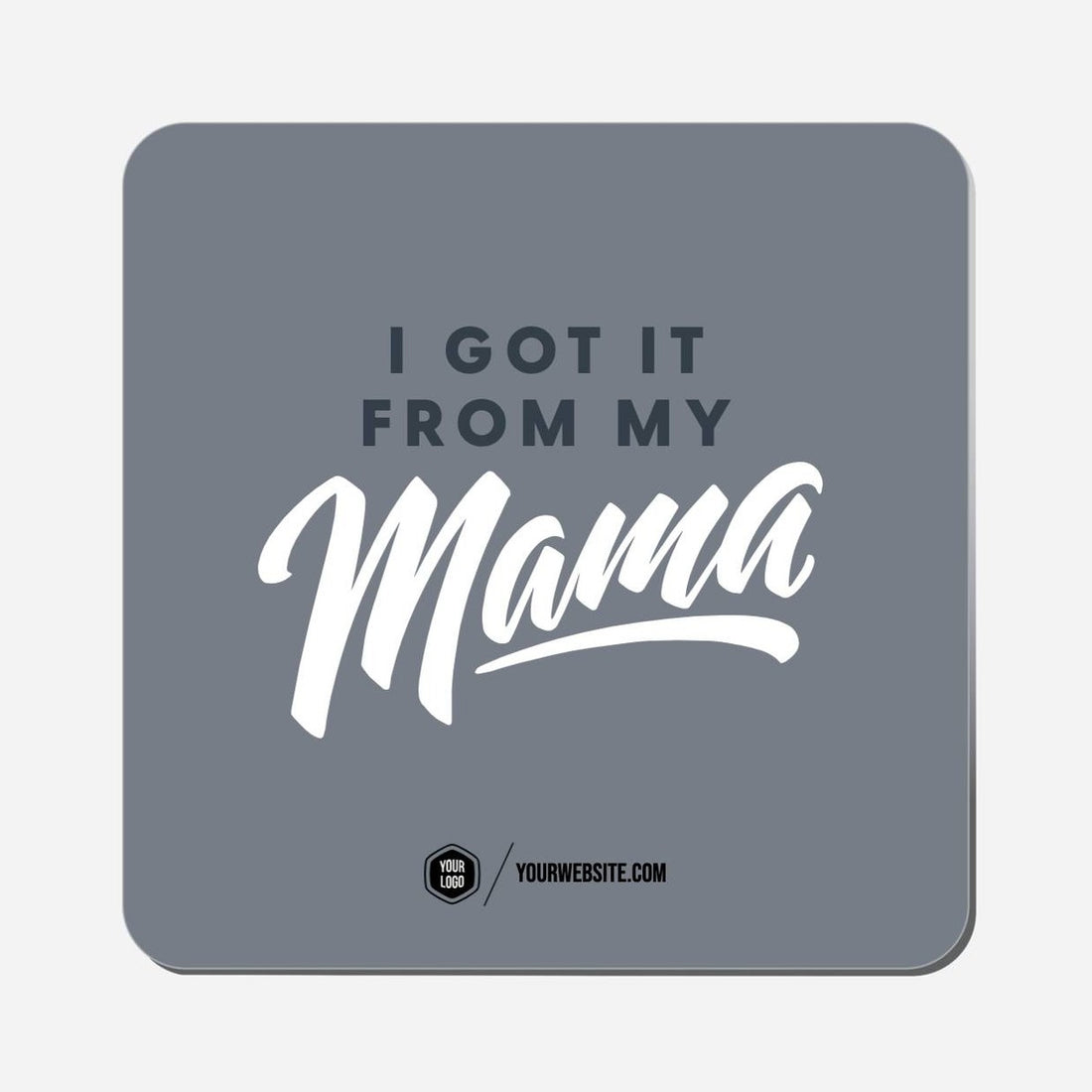 I Got It From My Mama - Classic Shape Preview