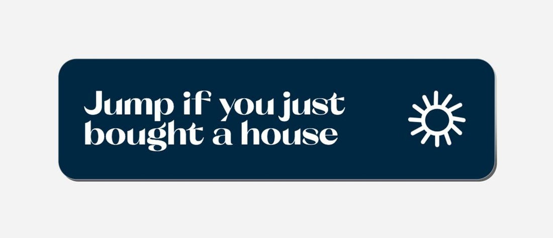 Jump If You Just Bought A House - Classic Shape Preview