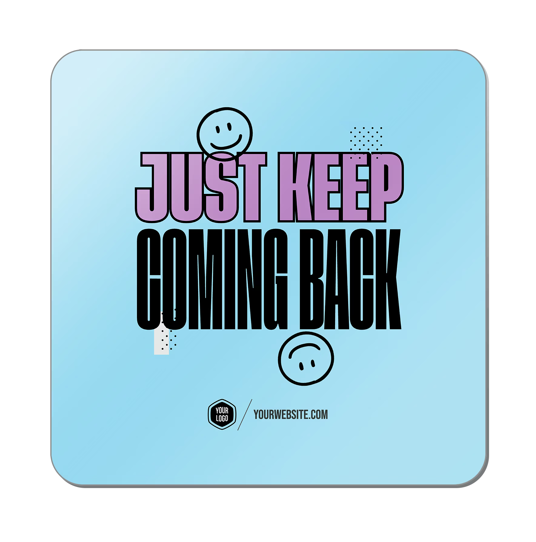 Just Keep Coming Back — 90s Vibes Popsigns