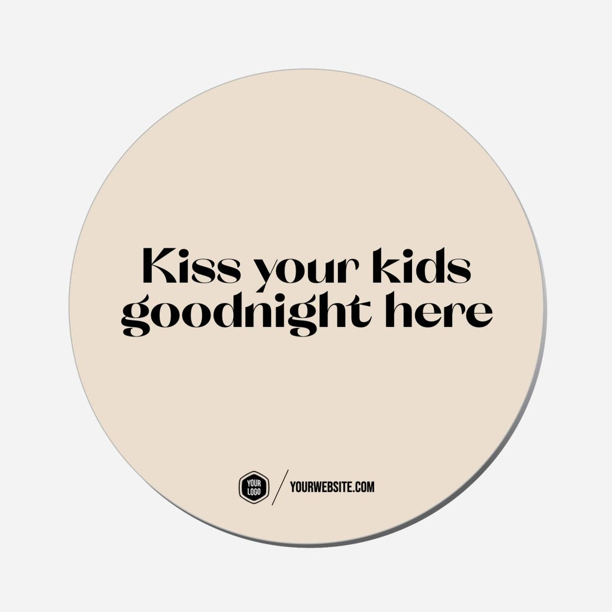 Kiss Your Kids Goodnight Here - Circle Shape Preview