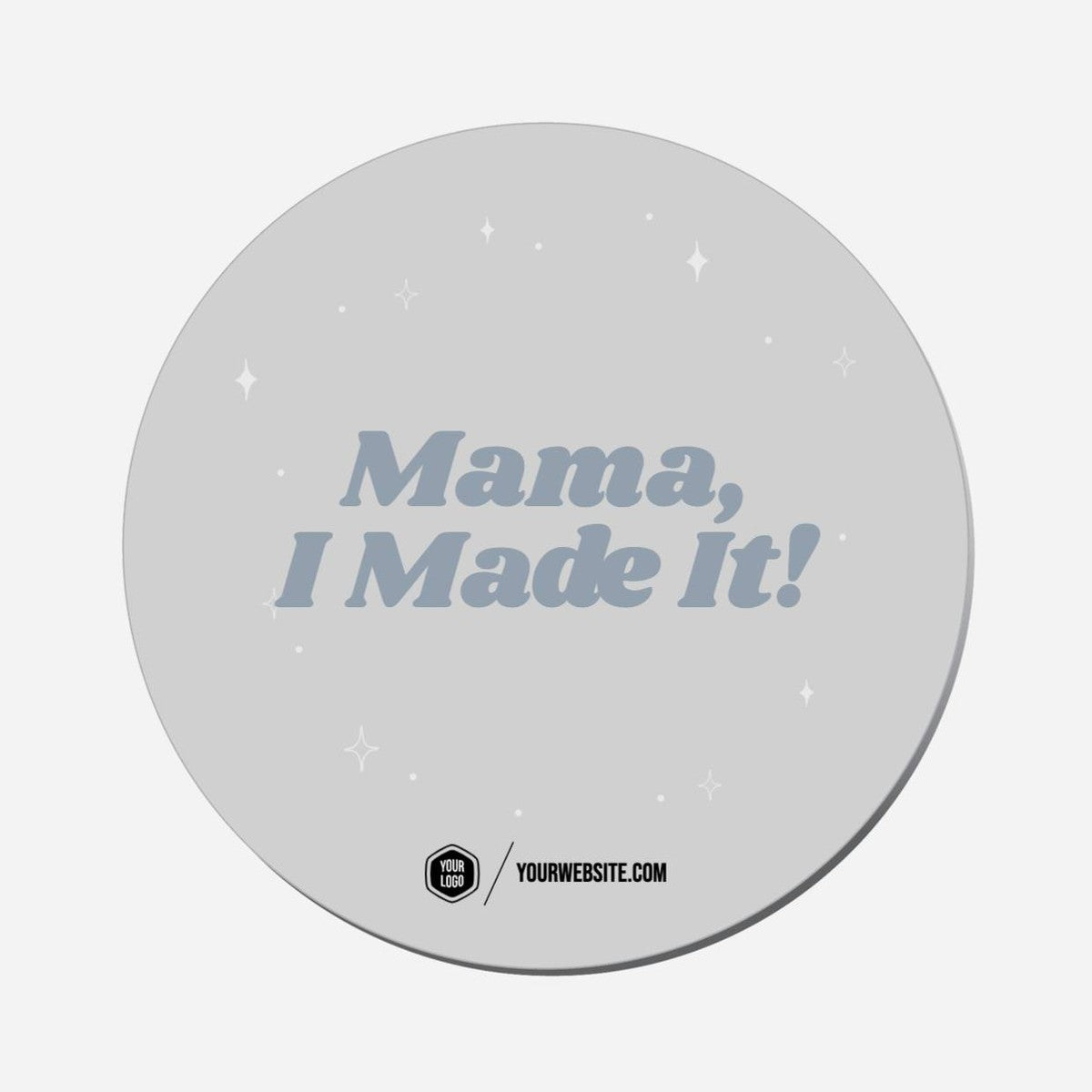 Mama, I Made It! - Circle Shape Preview