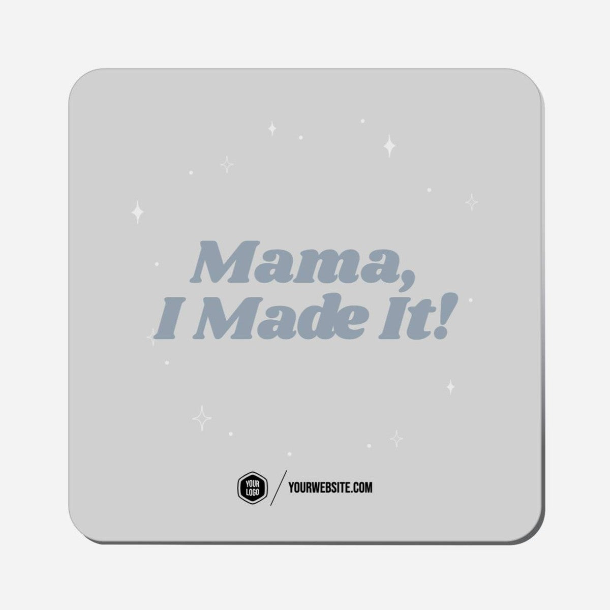 Mama, I Made It! - Classic Shape Preview