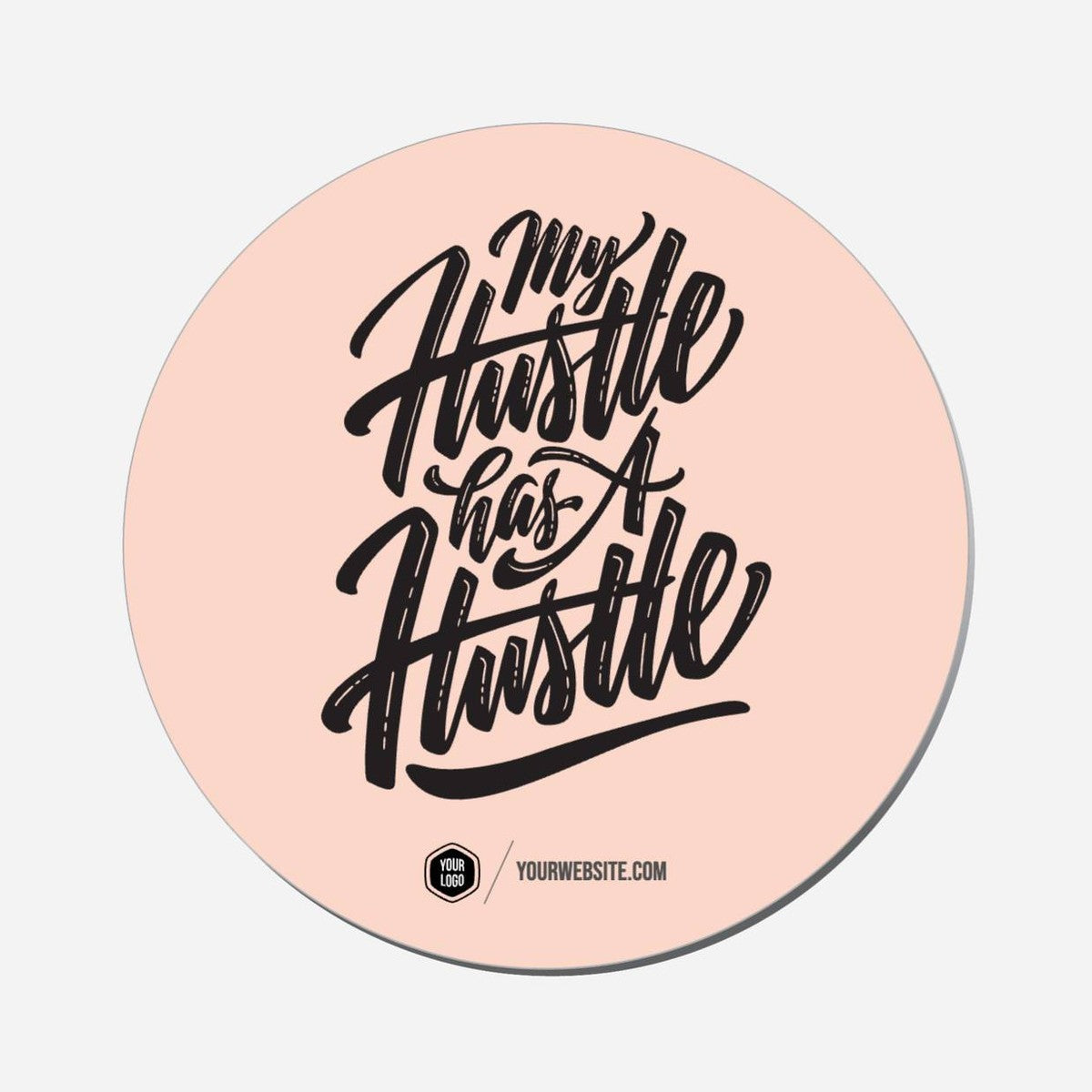 My Hustle Has A Hustle - Circle Shape Preview