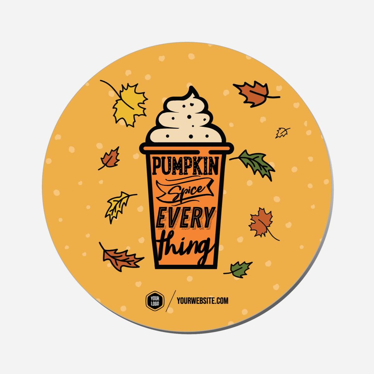 Pumpkin Spice Everything - Circle Shape Preview