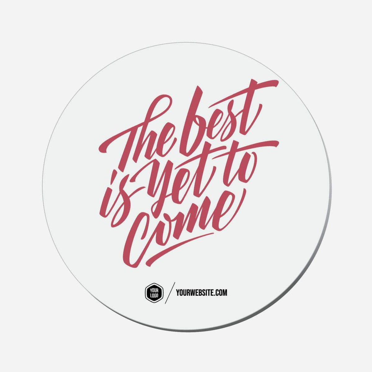 The Best Is Yet To Come - Circle Shape Preview