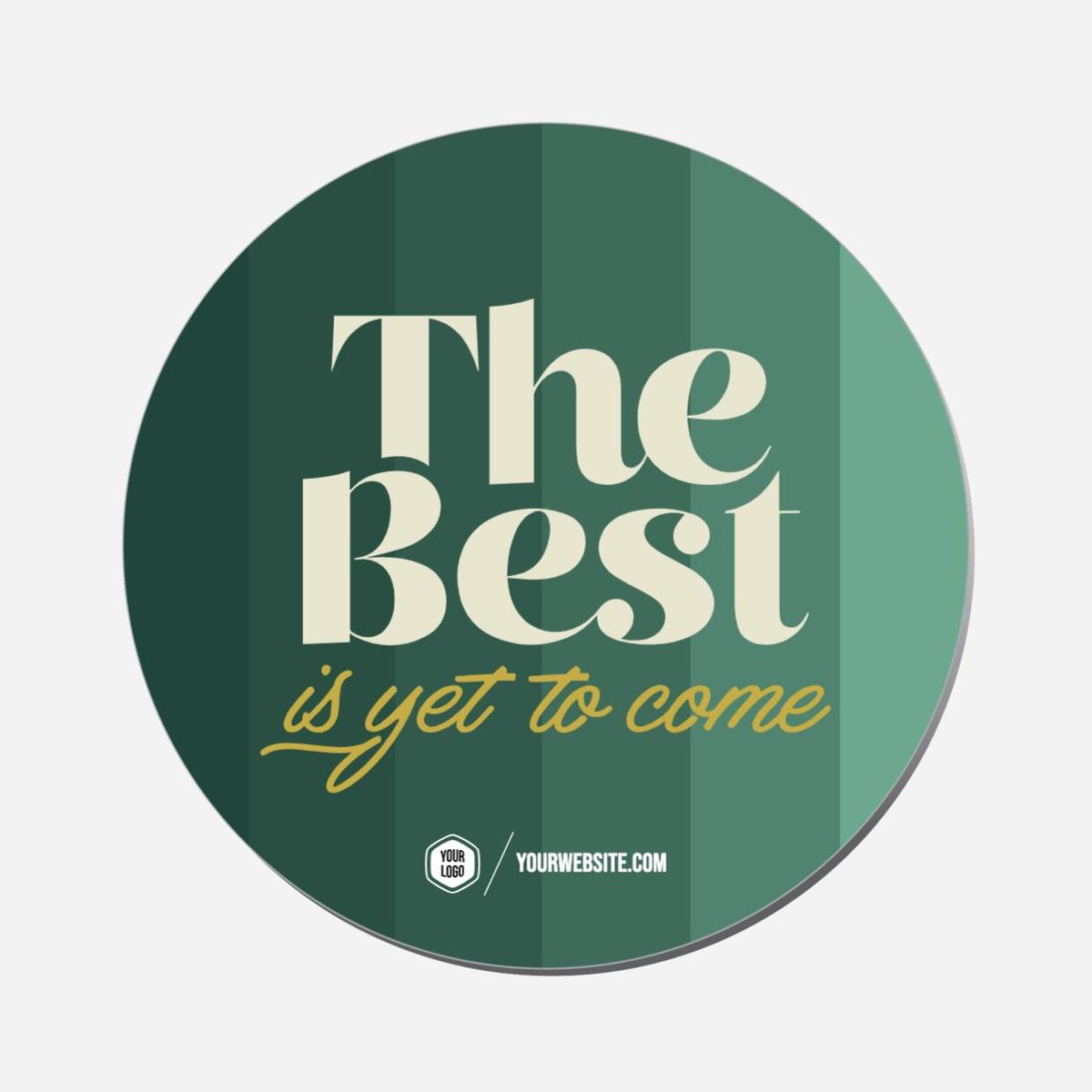 The Best Is Yet To Come - Circle Shape Preview