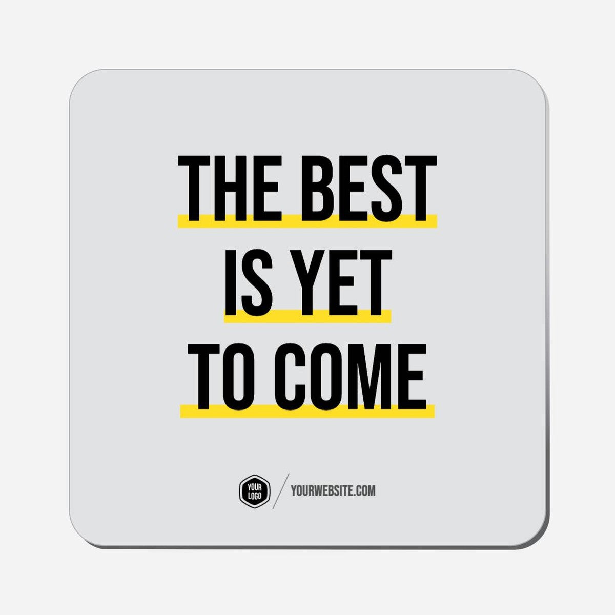 The Best Is Yet To Come - Classic Shape Preview