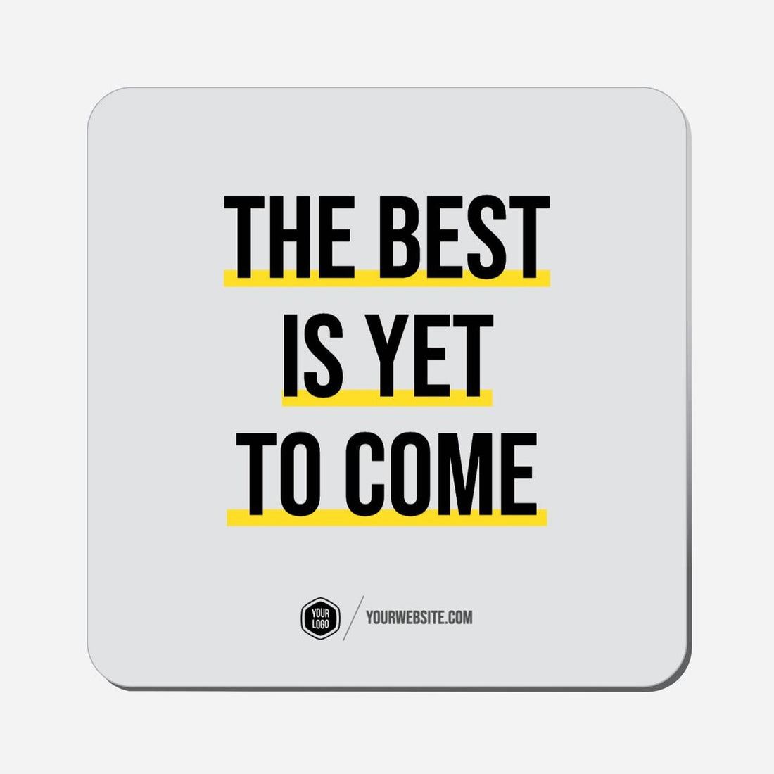 The Best Is Yet To Come - Classic Shape Preview