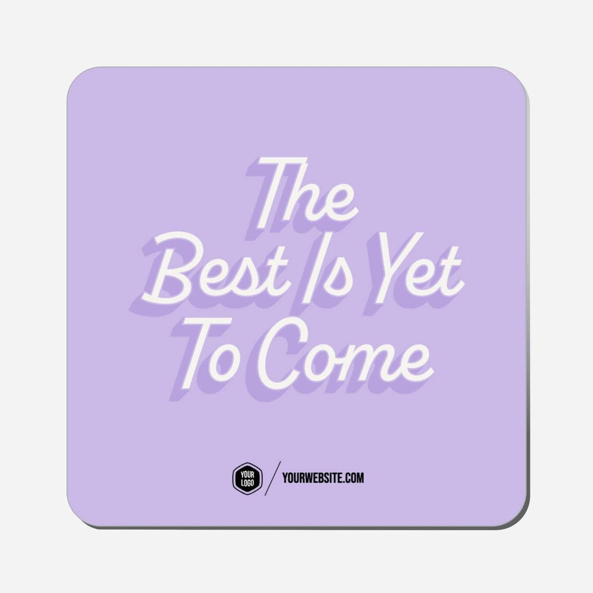 The Best Is Yet To Come - Classic Shape Preview