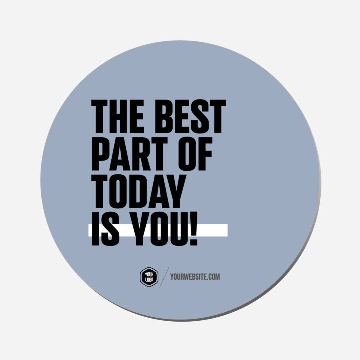 The Best Part Of Today Is You - Circle Shape Preview