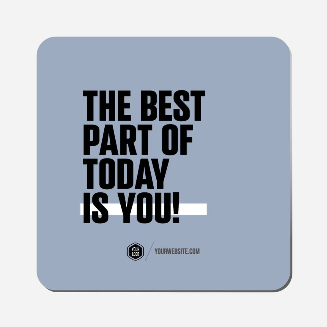 The Best Part Of Today Is You - Classic Shape Preview