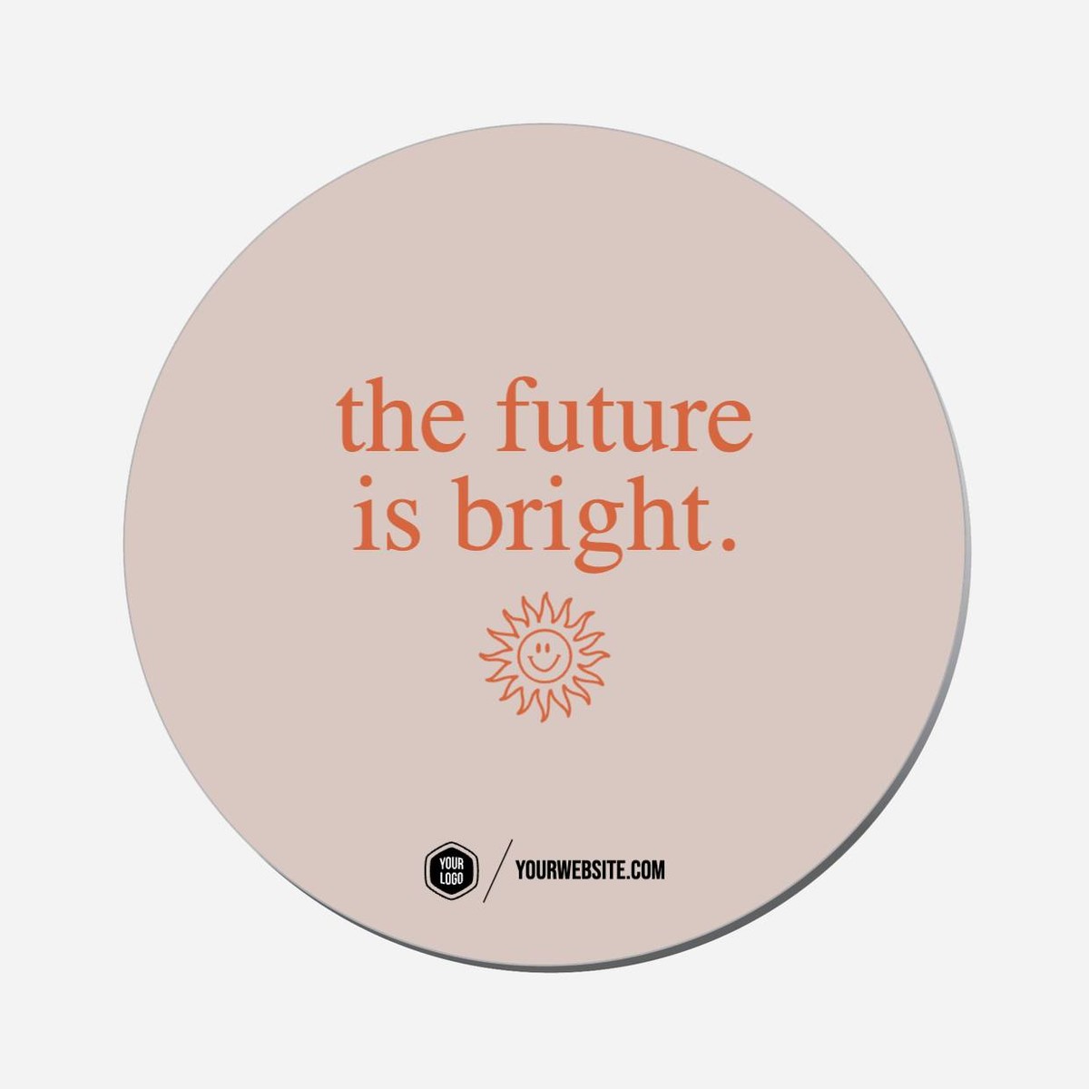The Future Is Bright. - Circle Shape Preview