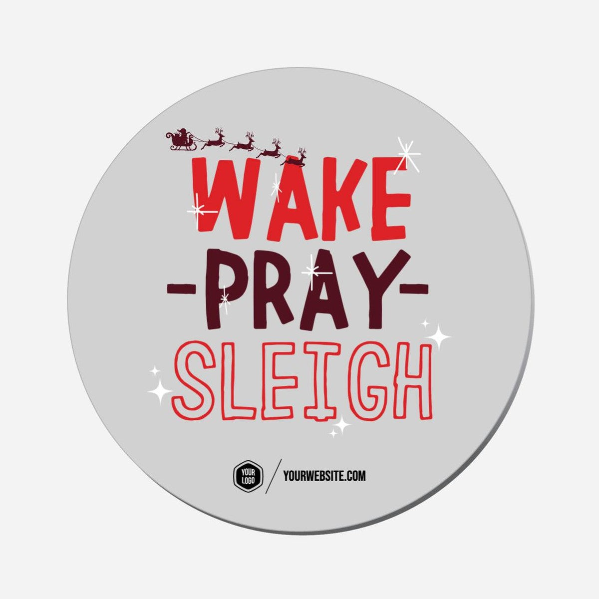 Wake Pray Sleigh - Circle Shape Preview