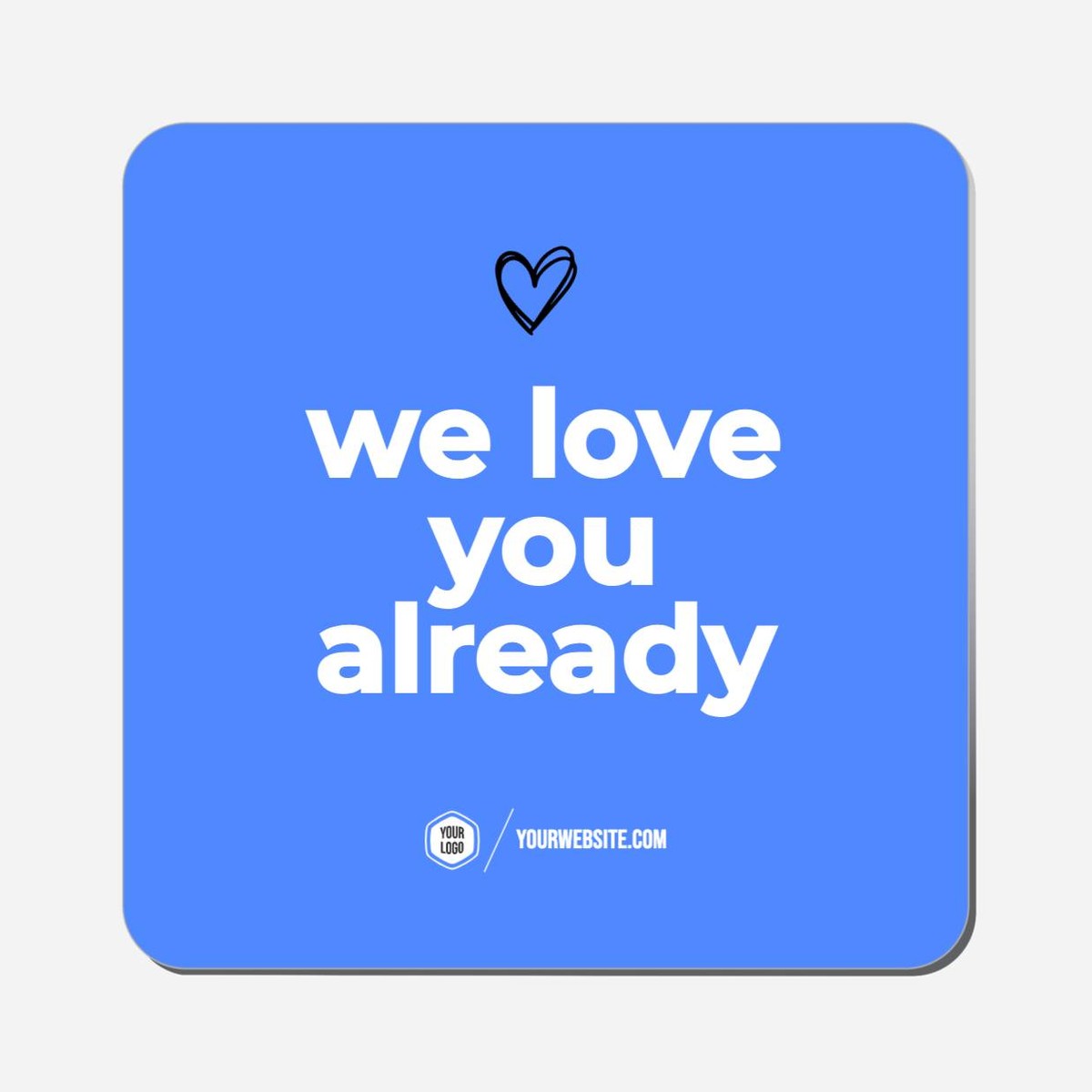 We Love You Already - Classic Shape Preview