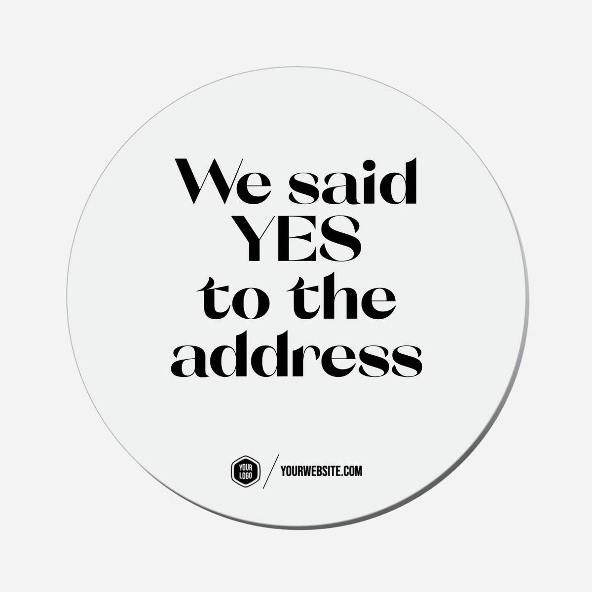 We Said YES To The Address - Circle Shape Preview