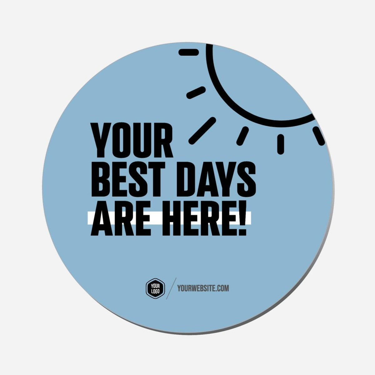 Your Best Days Are Here - Circle Shape Preview