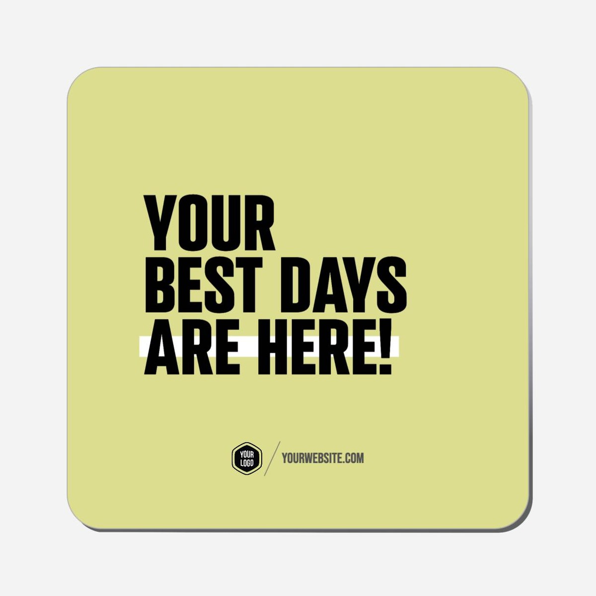 Your Best Days Are Here - Classic Shape Preview