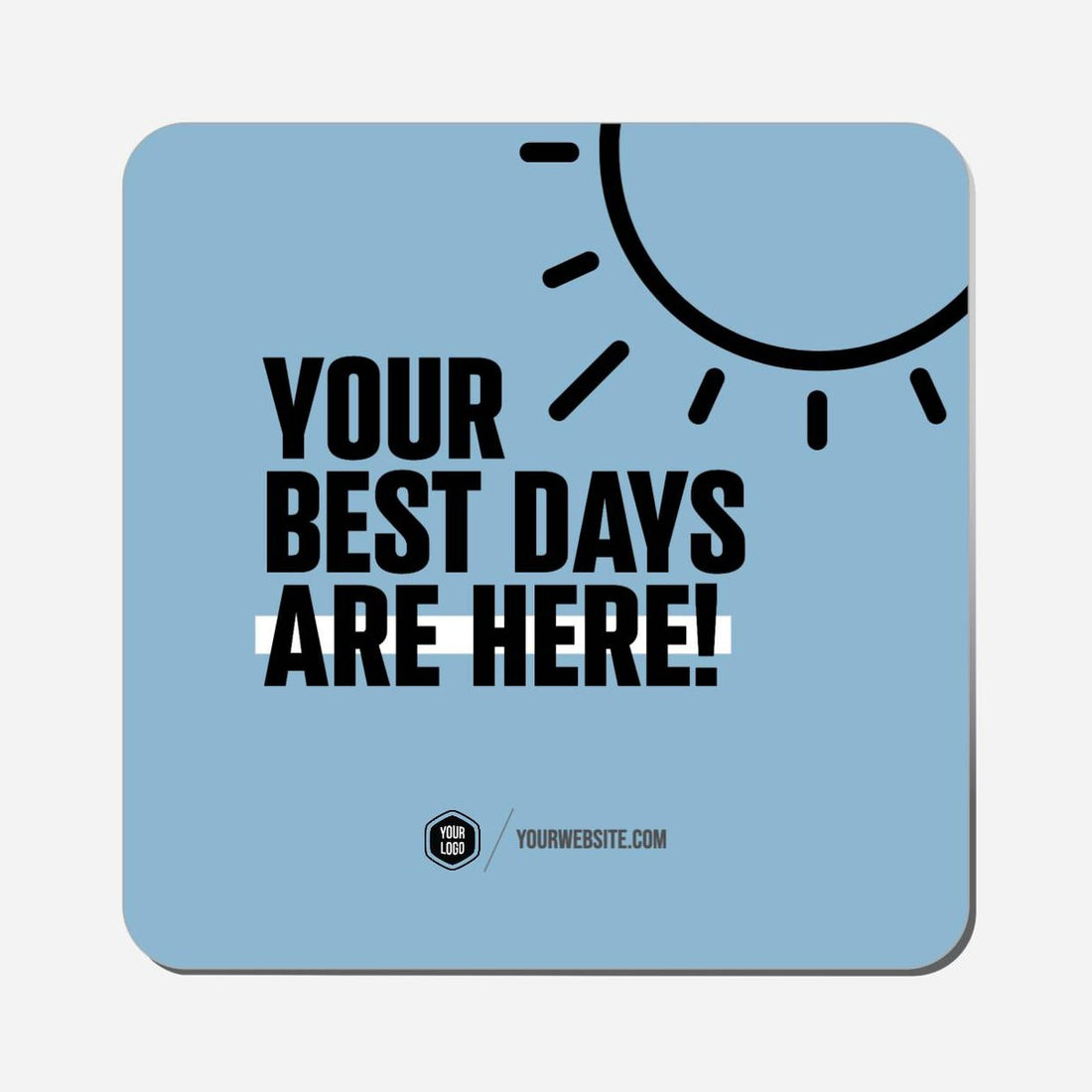 Your Best Days Are Here - Classic Shape Preview
