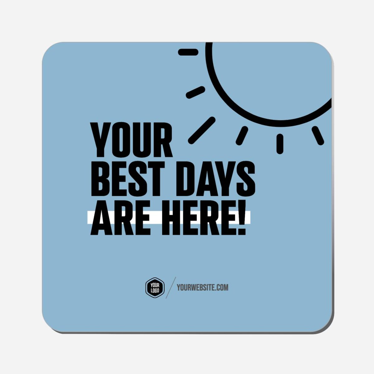 Your Best Days Are Here - Classic Shape Preview