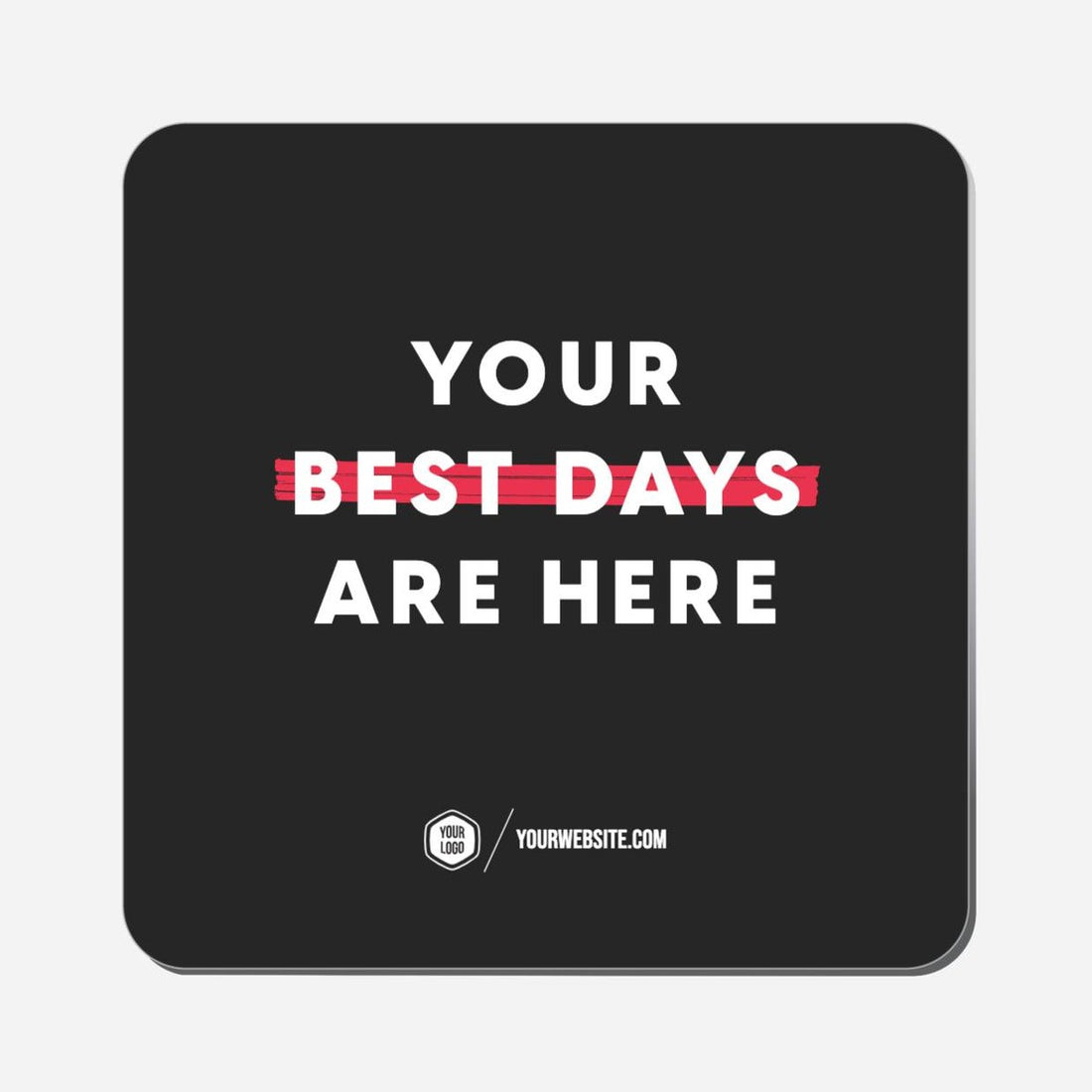 Your Best Days Are Here - Classic Shape Preview
