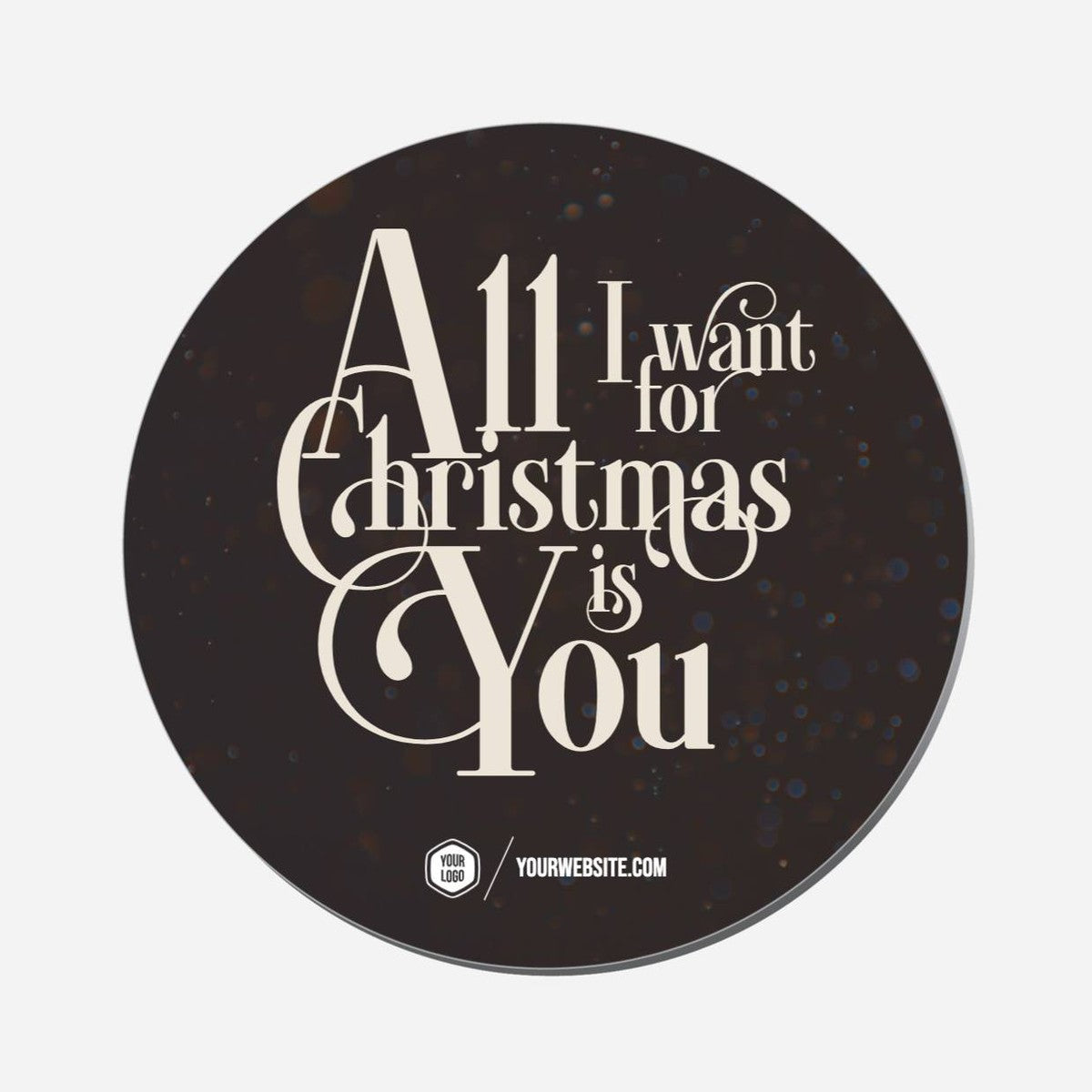 All I Want For Christmas Is You - Circle Shape Preview