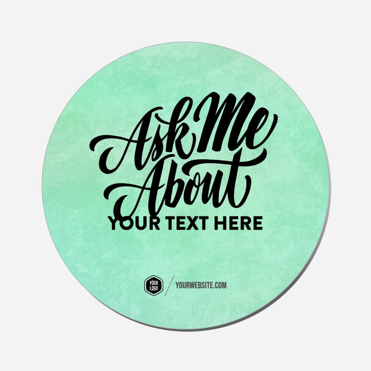Ask Me About (Your Custom Phrase) - Circle Shape Preview
