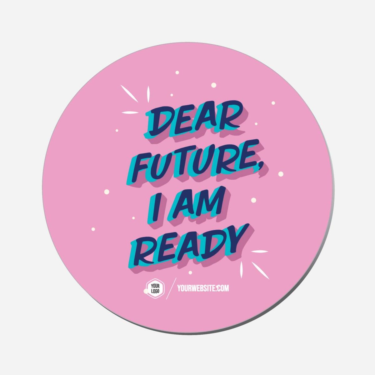 Dear Future, I Am Ready - Circle Shape Preview