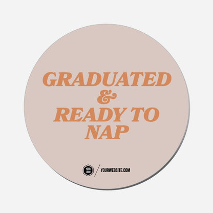 Graduated &amp; Ready To Nap - Circle Shape Preview