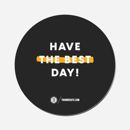 Have The Best Day! - Circle Shape Preview