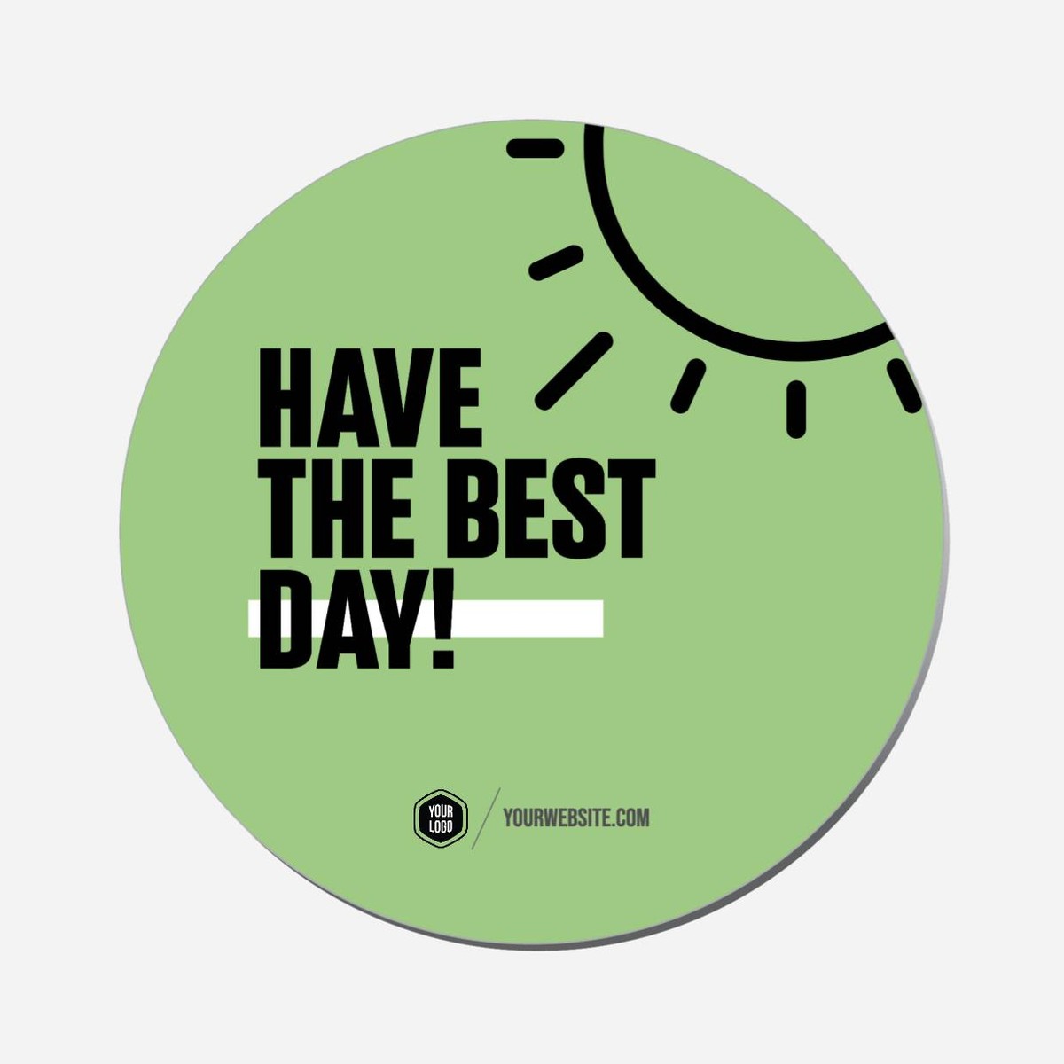 Have The Best Day - Circle Shape Preview