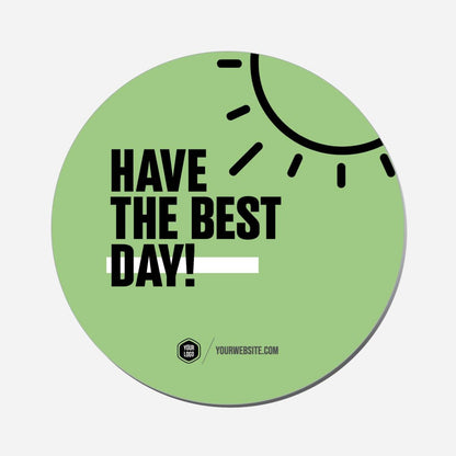 Have The Best Day - Circle Shape Preview