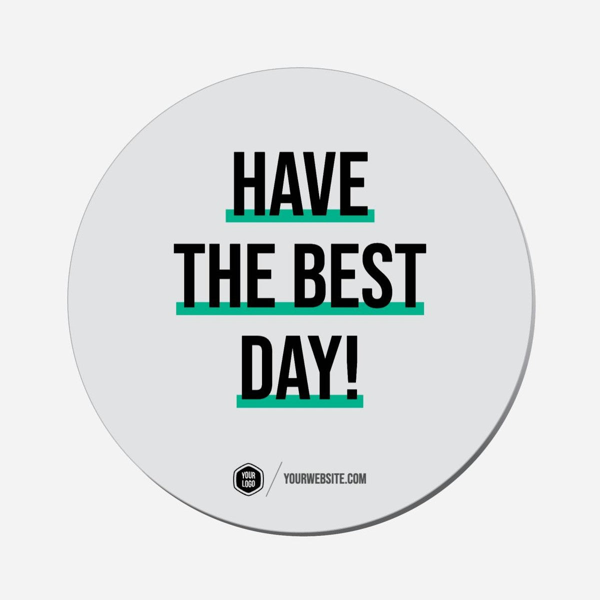 Have The Best Day! - Circle Shape Preview