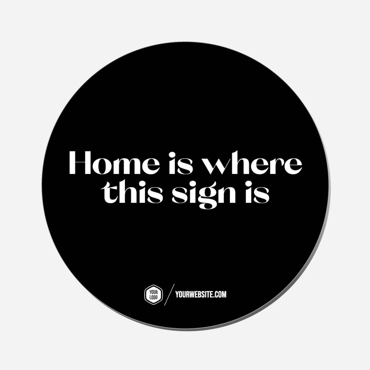Home Is Where This Sign Is - Circle Shape Preview