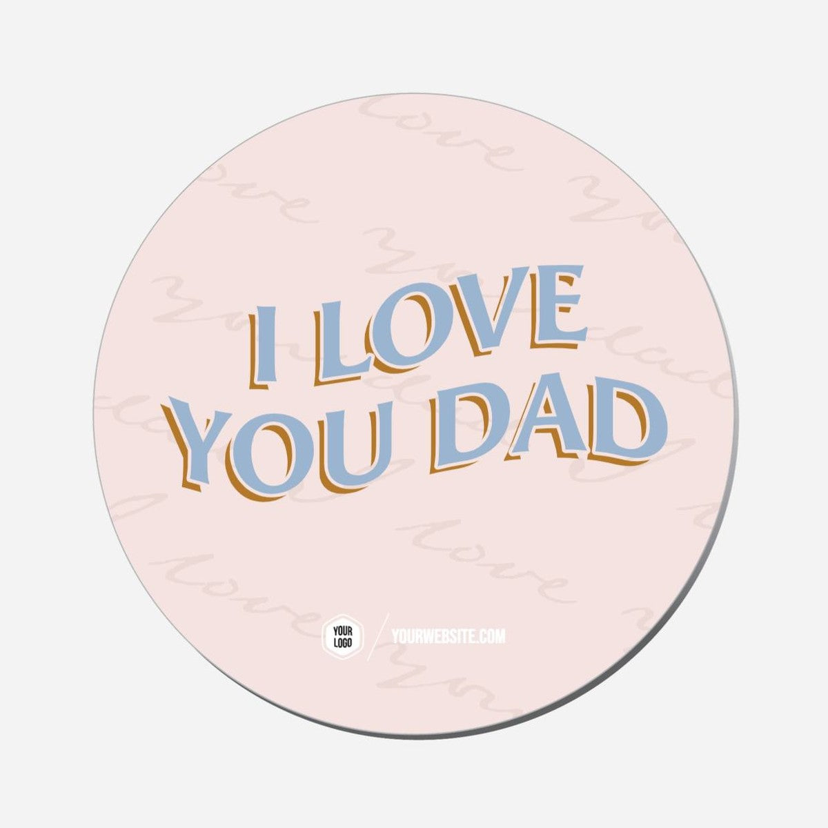 I Love You Dad - Circle Shape Preview