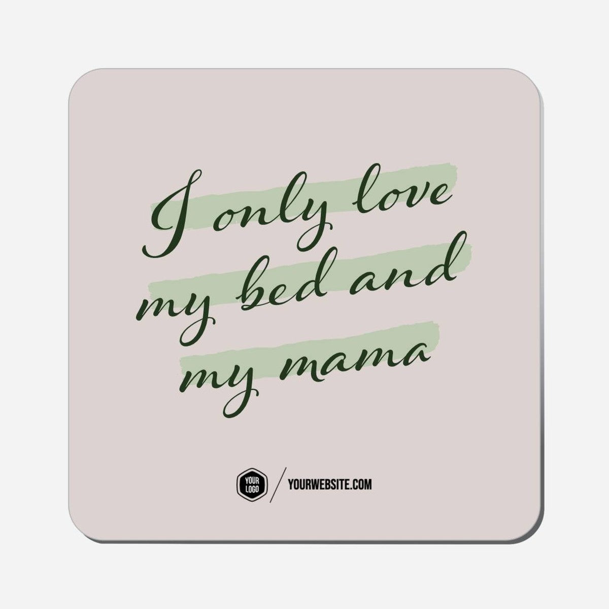 I Only Love My Bed And My Mama - Classic Shape Preview