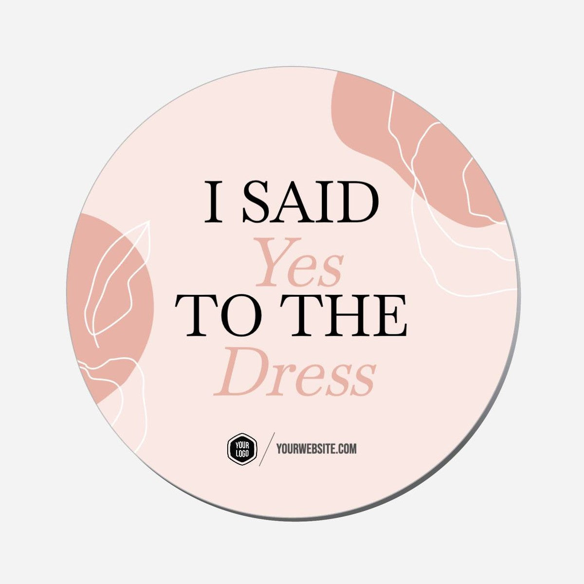 I Said Yes To The Dress - Circle Shape Preview