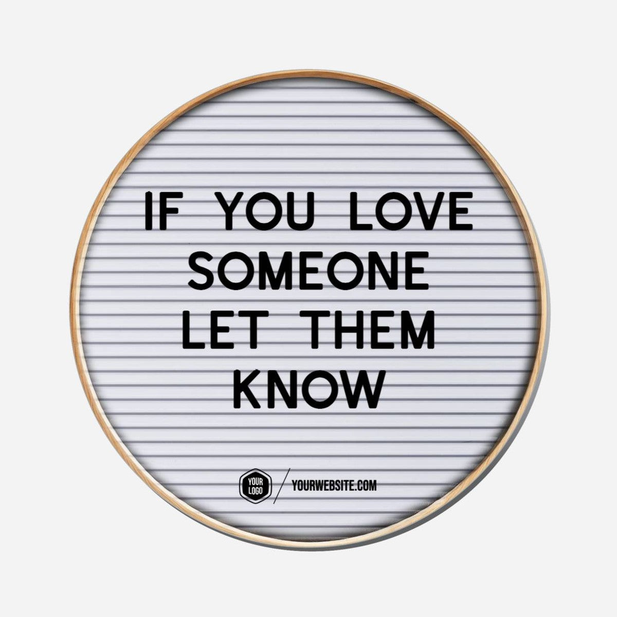 If You Love Someone Let Them Know - Circle Shape Preview