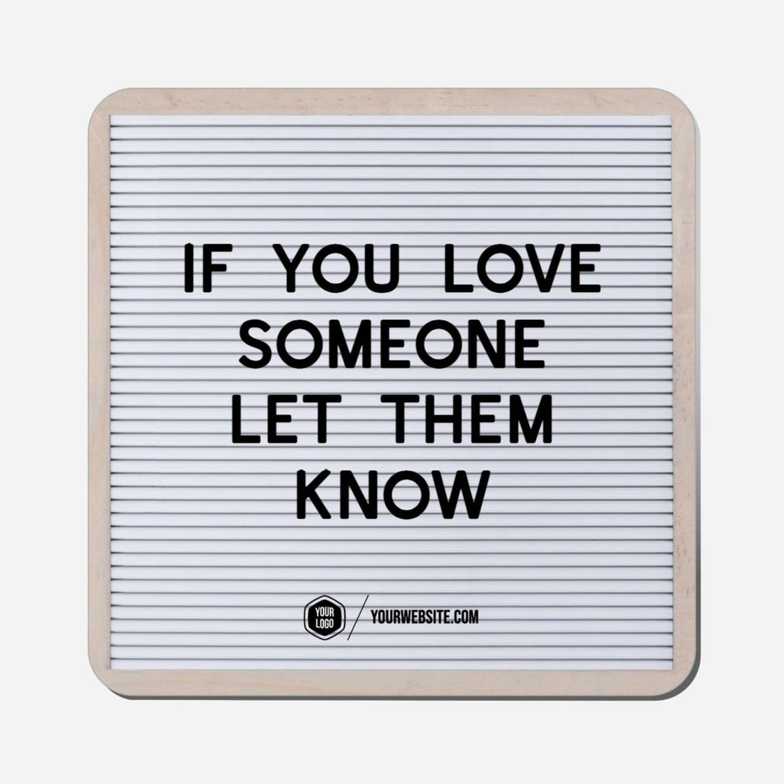 If You Love Someone Let Them Know - Classic Shape Preview