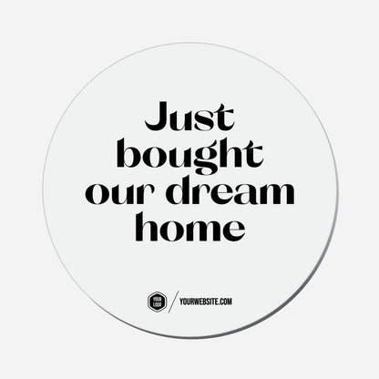 Just Bought Our Dream Home - Circle Shape Preview