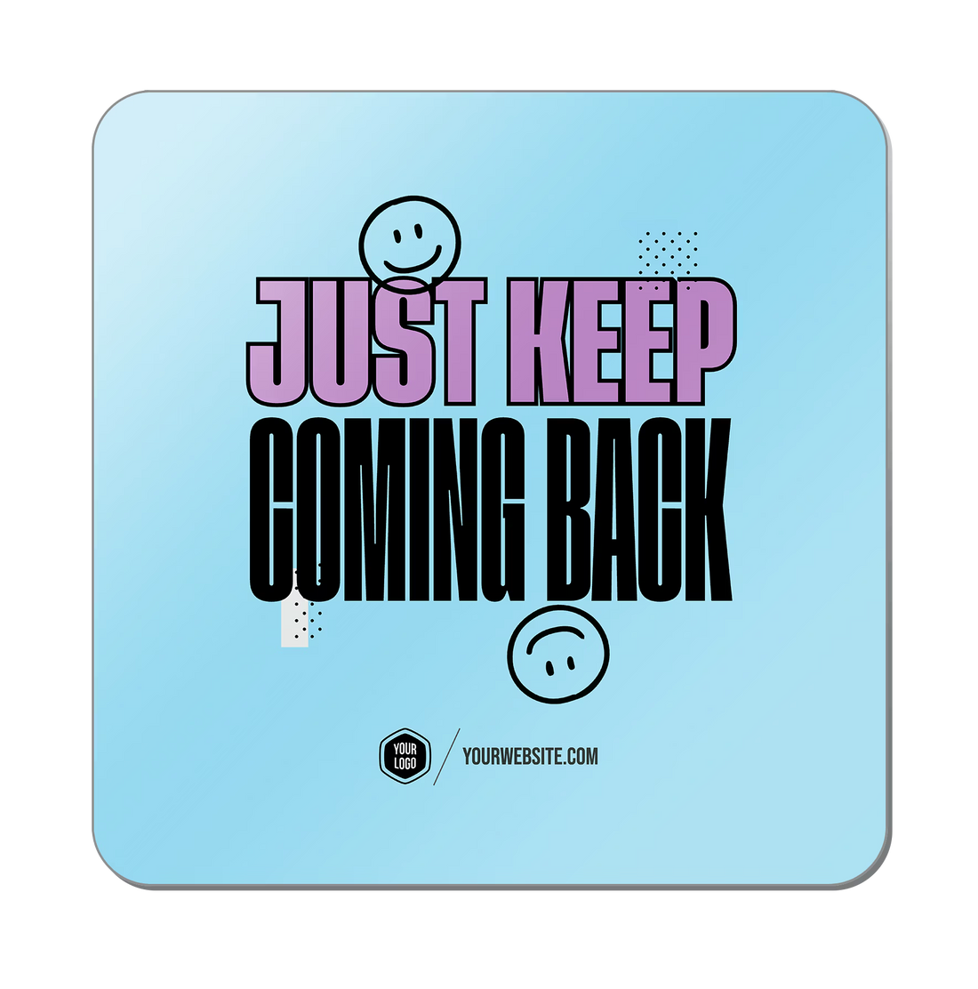 Just Keep Coming Back — 90s Vibes Popsigns