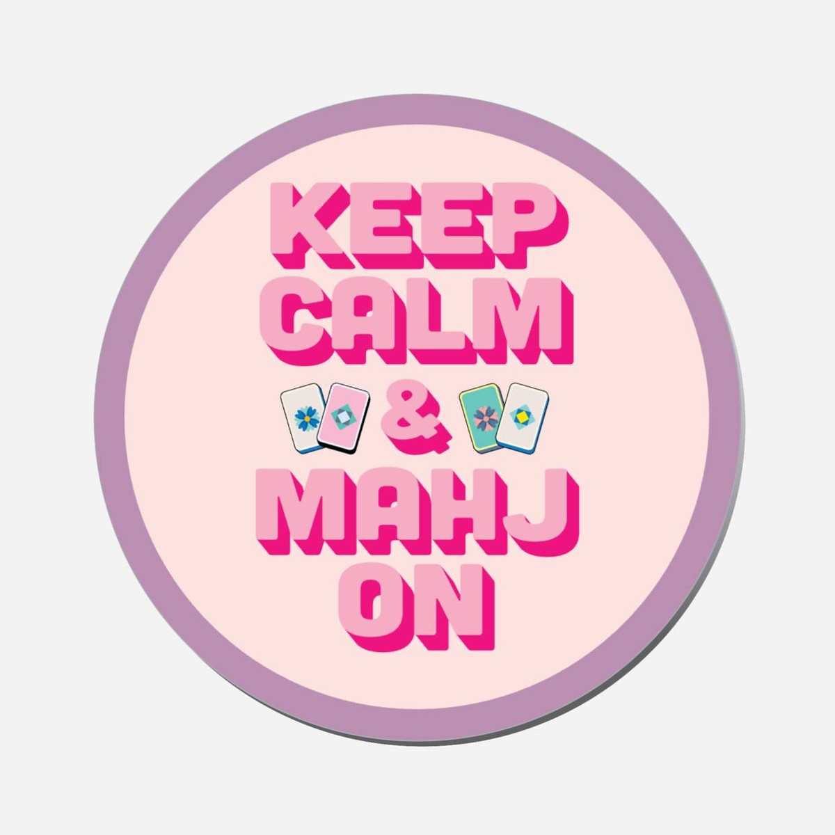 Keep Calm &amp; Mahj On - Circle Shape Preview