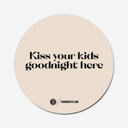 Kiss Your Kids Goodnight Here - Circle Shape Preview