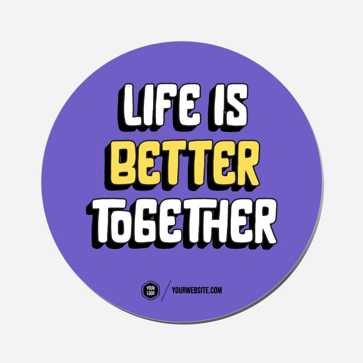 Life Is Better Together - Circle Shape Preview