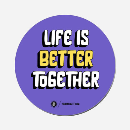 Life Is Better Together - Circle Shape Preview