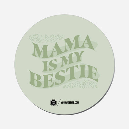 Mama Is My Bestie - Circle Shape Preview