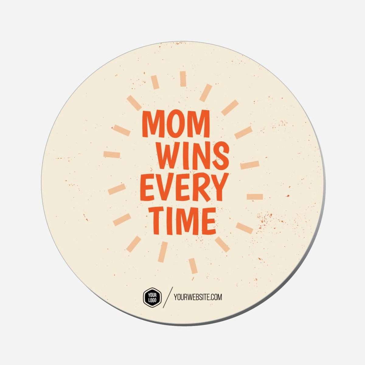 Mom Wins Every Time - Circle Shape Preview