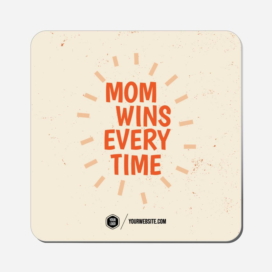 Mom Wins Every Time - Classic Shape Preview