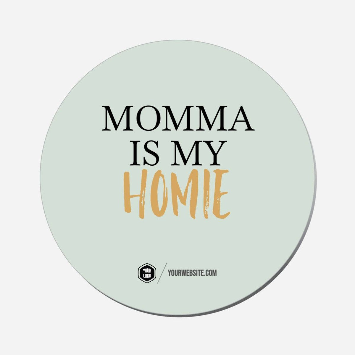 Momma Is My Homie - Circle Shape Preview